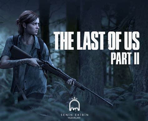 The Last of Us Part II: Hikaye ve Oynanış Değerlendirmesi